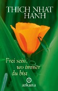 Cover-Bild zum Titel 'Frei sein, wo immer du bist' von 'Nhat Thich'