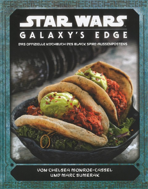 Star Wars: Galaxy's Edge - das offizielle Kochbuch des Black Spire-Außenposten - Chelsea Monroe-Cassel, Marc Sumerak