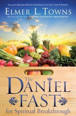 The Daniel Fast for Spiritual Breakthrough - Elmer L Towns