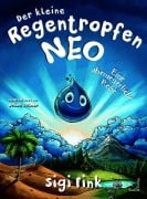 Cover-Bild zum Titel 'Der kleine Regentropfen Neo - Eine abenteuerliche Reise' von 'Sigi Fink'