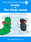 Cover-Bild zum Titel 'Cathy vs. The Ninja Army (Bug Adventures Book 14)' von 'Jake Swartwout'
