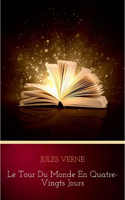 Le Tour du monde en quatre-vingts jours - Jules Verne