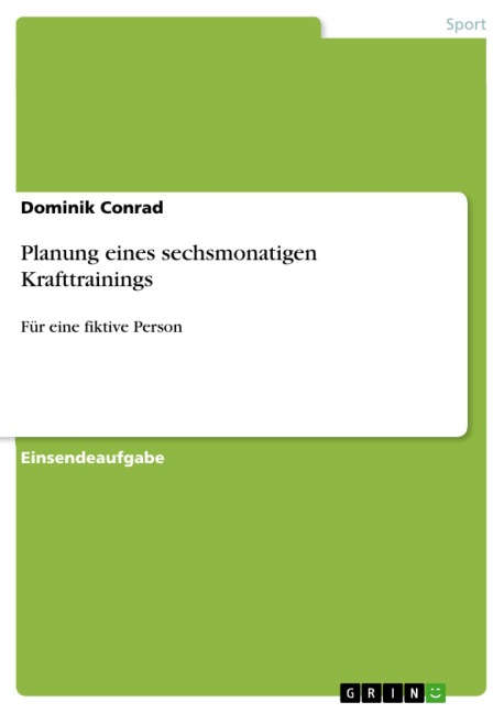 Planung eines sechsmonatigen Krafttrainings - Dominik Conrad