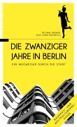 Cover-Bild zum Titel 'Die Zwanziger Jahre in Berlin' von 'Michael Bienert, Elke Linda Buchholz'
