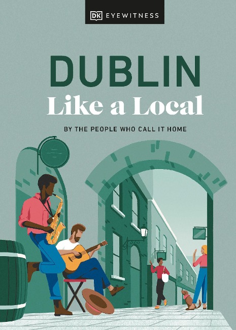 Dublin Like a Local - Nicola Brady, Eadaoin Fitzmaurice, DK Travel