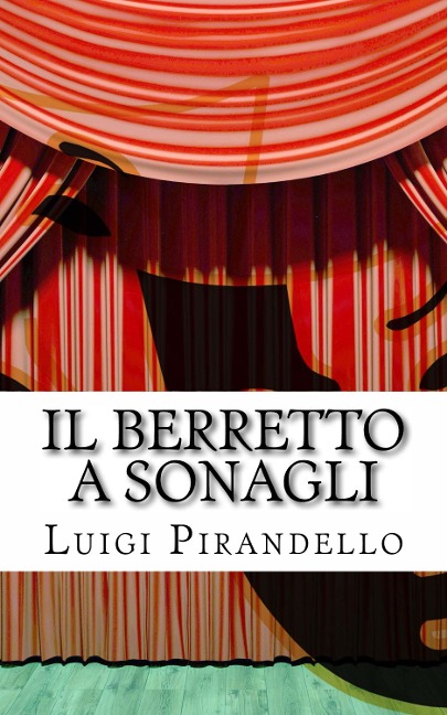 Il berretto a sonagli - Luigi Pirandello