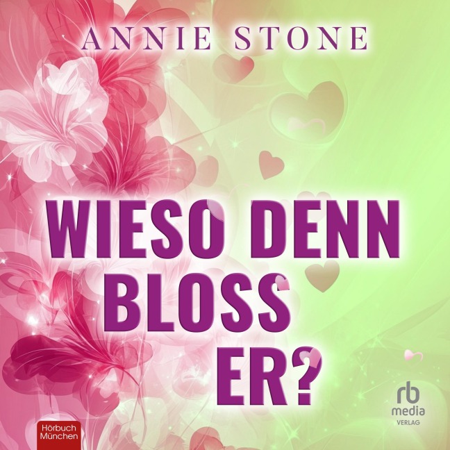 Wieso denn bloß er? - Annie Stone