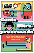 Gente ultraprocessada - Chris van Tulleken