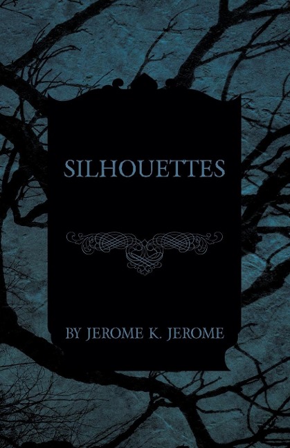 Silhouettes - Jerome K. Jerome