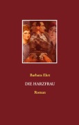 Cover-Bild zum Titel 'Die Harzfrau' von 'Barbara Ehrt'