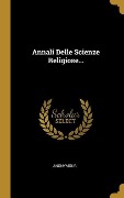 Cover-Bild zum Titel 'Annali Delle Scienze Religiose...' von 'Anonymous'
