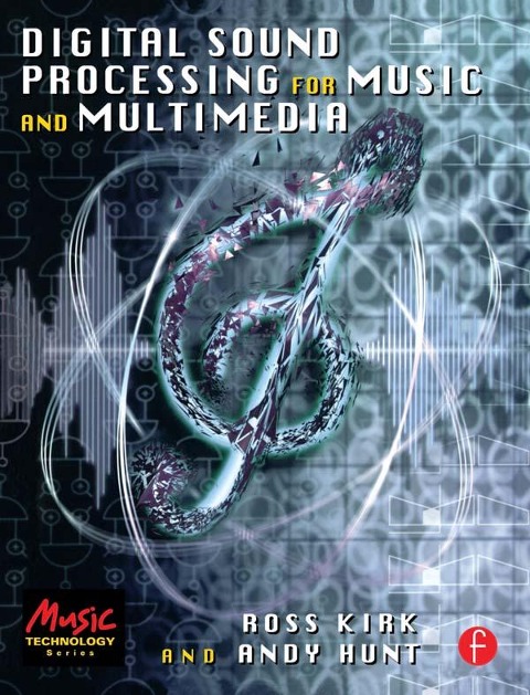 Digital Sound Processing for Music and Multimedia - Ross Kirk, Andy Hunt