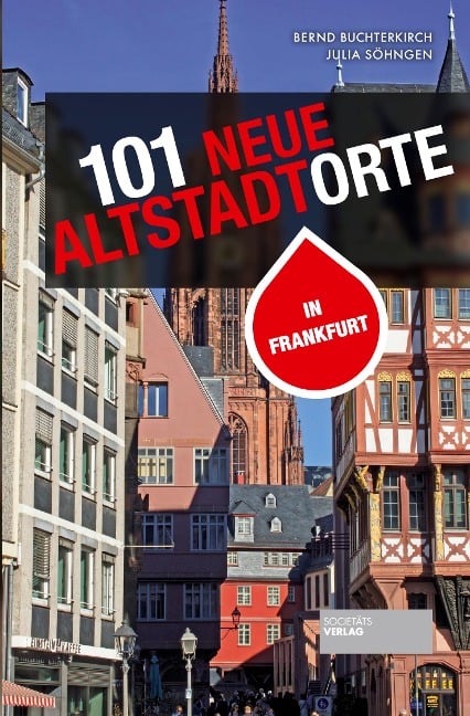 101 neue Altstadtorte in Frankfurt - Bernd Buchterkirch, Julia Söhngen