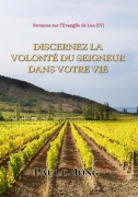 Cover-Bild zum Titel 'Sermons sur l'Évangile de Luc ( IV ) - Discernez la Volonté du Seigneur Dans Votre Vie' von 'Paul C. Jong'