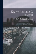 Ka Moolelo o Heneri Opukahaia - Ediwin W. Dwight