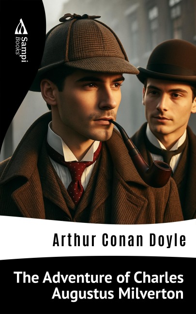 The Adventure of Charles Augustus Milverton - Arthur Conan Doyle