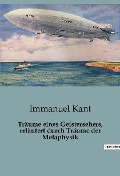 Träume eines Geistersehers, erläutert durch Träume der Metaphysik - Immanuel Kant