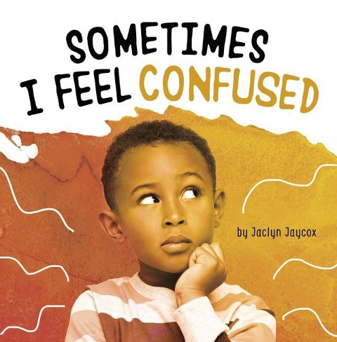 Sometimes I Feel Confused - Jaclyn Jaycox