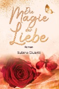 Cover-Bild zum Titel 'Die Magie der Liebe' von 'Subina Giuletti'
