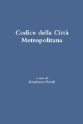 Codice della Città Metropolitana - Gianfranco Perulli, Alberto Scaramuzza, Antonio Ametis