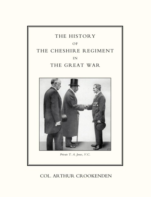 History of the Cheshire Regiment in the Great War - Arthur Crookenden, Col Arthur Crookenden