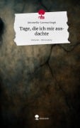 Cover-Bild zum Titel 'Tage, die ich mir ausdachte. Life is a Story - story.one' von 'Antonella-Lorena Singh'