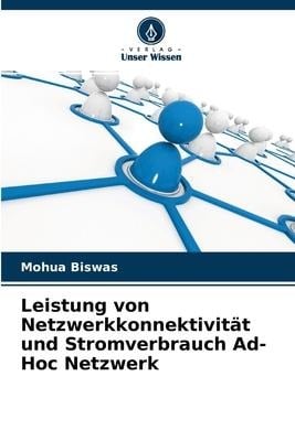 Leistung von Netzwerkkonnektivität und Stromverbrauch Ad-Hoc Netzwerk - Mohua Biswas