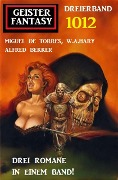 Cover-Bild zum Titel 'Geister Fantasy Dreierband 1012' von 'Miguel de Torres, Alfred Bekker, W. A. Hary'
