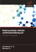 Cover-Bild zum Titel 'Kokryszta¿y leków sulfonamidowych' von 'Suchetan P. A., Naveen S.'