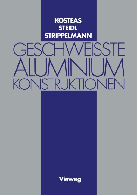 Geschweisste Aluminiumkonstruktionen - Dimitris Kosteas, Gerhard Steidl