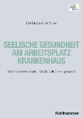 Seelische Gesundheit am Arbeitsplatz Krankenhaus - 