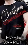 Christmas Confession (Confessions, #1) - Marie Garrett