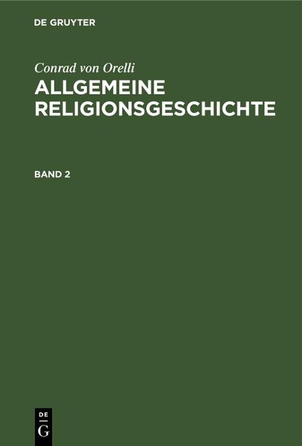 Conrad von Orelli: Allgemeine Religionsgeschichte. Band 2 - Conrad Von Orelli