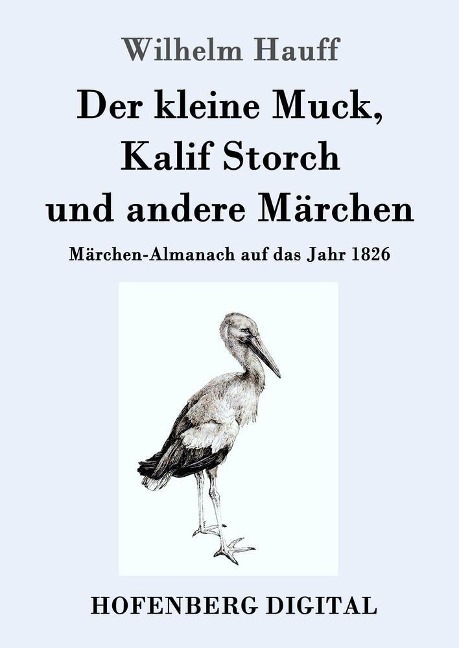 Der kleine Muck, Kalif Storch und andere Märchen - Wilhelm Hauff