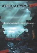 Cover-Bild zum Titel 'Apocalypsium: Une Fiction Eschatologique À l'Aune de la Fin Des Temps' von 'Institut Zinky'