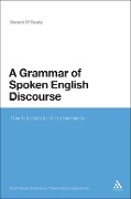 A Grammar of Spoken English Discourse - Gerard O'Grady