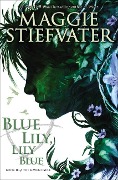 Cover-Bild zum Titel 'Blue Lily, Lily Blue (the Raven Cycle, Book 3)' von 'Maggie Stiefvater'
