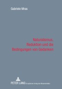 Cover-Bild zum Titel 'Naturalismus, Reduktion und die Bedingungen von Gedanken' von 'Gabriele Mras'