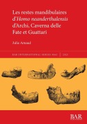 Cover-Bild zum Titel 'Les restes mandibulaires d'Homo neanderthalensis d'Archi, Caverna delle Fate et Guattari' von 'Julie Arnaud'