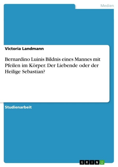 Bernardino Luinis Bildnis eines Mannes mit Pfeilen im Körper. Der Liebende oder der Heilige Sebastian? - Victoria Landmann