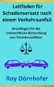 Cover-Bild zum Titel 'Ein verständlicher Leitfaden für Schadensersatz nach einem Verkehrsunfall' von 'Roy Dörnhofer'