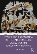 Power and Propaganda in the Large Imperial Cameos of the Early Roman Empire - Julia C. Fischer