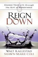 Reign Down - Walt Kallestad, Shawn-Marie Cole