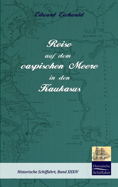 Reise auf dem caspischen Meere in den Kaukasus - Eduard Eichwald