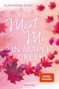 Cover-Bild zum Titel 'Maple-Creek-Reihe, Band 1: Meet Me in Maple Creek' von 'Alexandra Flint'