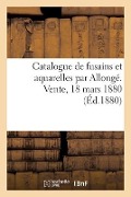 Catalogue de Fusains Et Aquarelles Par Allongé. Vente, 18 Mars 1880 - Georges Meusnier