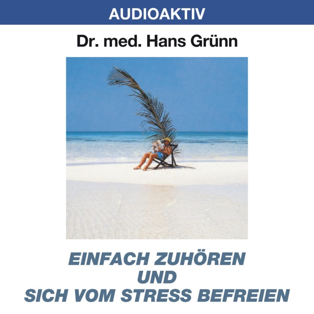 Einfach zuhören und sich vom Stress befreien - Hans Grünn