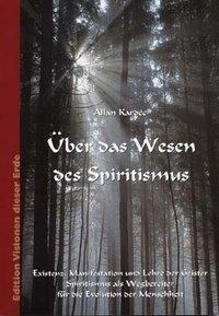 Über das Wesen des Spiritismus - Allan Kardec