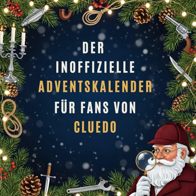 Der inoffizielle Adventskalender für Fans von Cluedo - Clara Krüger
