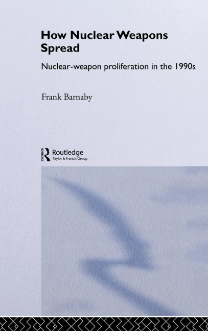 How Nuclear Weapons Spread - Frank Barnaby